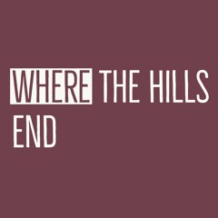 Where the Hills End