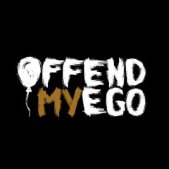 Offend My Ego