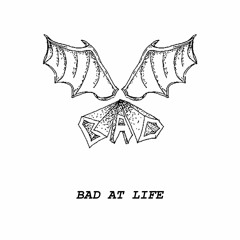 Bad At Life