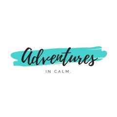 Adventures in calm