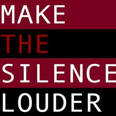Make The Silence Louder