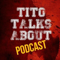 Tito Talks About Podcast