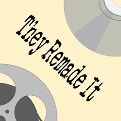 They Remade It: The Movie Comparison Podcast