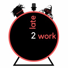 Late2Work