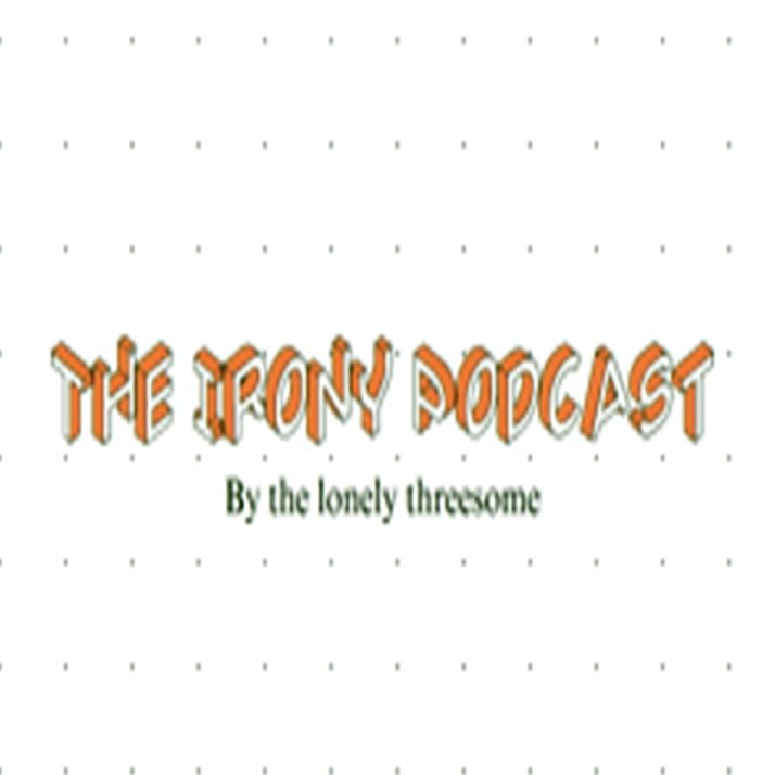 The Irony Podcast