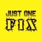 JUST ONE FIX