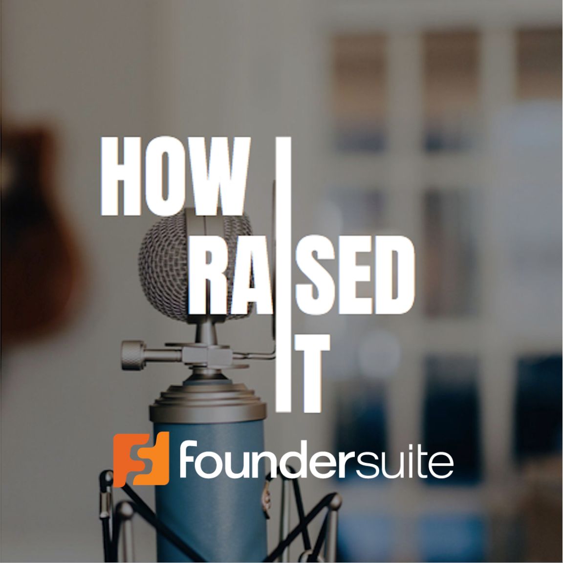 How I Raised It - The podcast where we interview startup founders who raised capital.