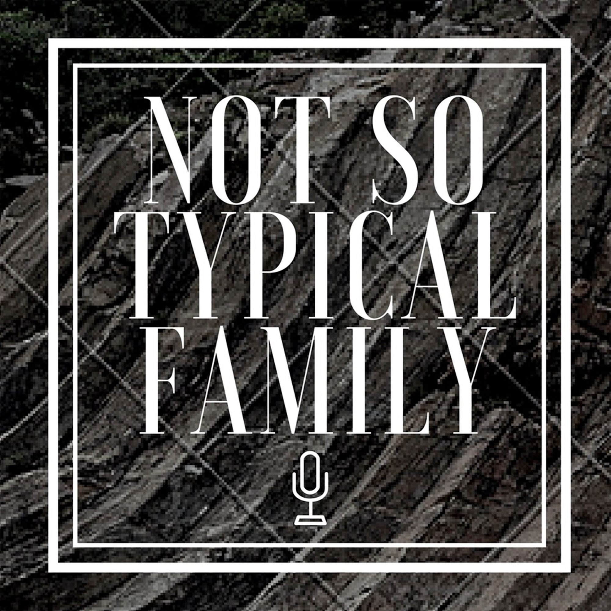 Not So Typical Family Podcast