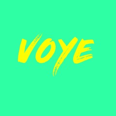 VOYE