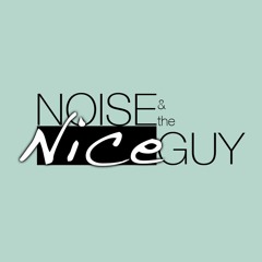 Noise and the Nice Guy