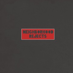 Neighborhood Rejects