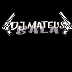 DJ MATEUS BALA (TAMBOR MATEUS BALA)