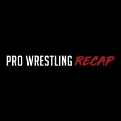 Pro Wrestling Recap