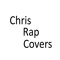 Chris Rap Covers