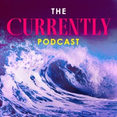 The Currently Podcast