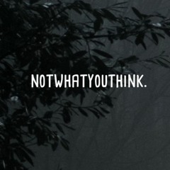 NOTWHATYOUTHINK.