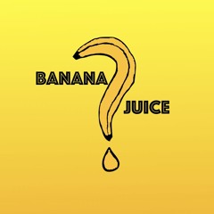 Banana Juice?