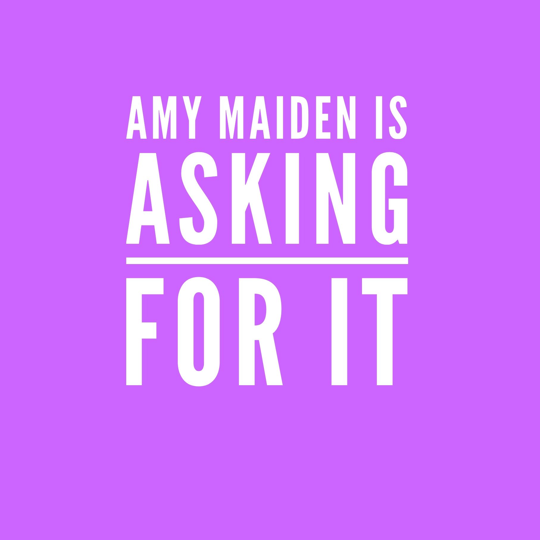 2018 Bonus Episode: Amy Maiden is Asking For It!