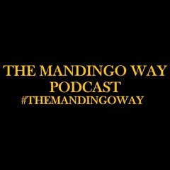 The Mandingo Way Podcast