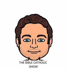The Bible Catholic Show