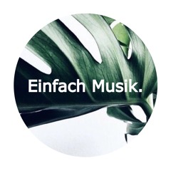 Einfach Musik.