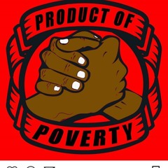 p.o.p product of poverty