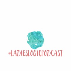 Ladies Logic Podcast
