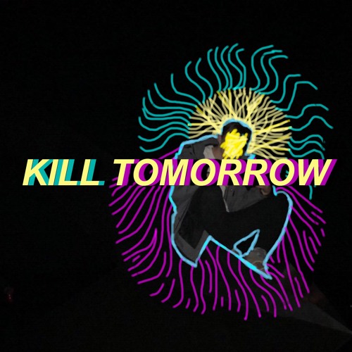 Kill Tomorrow’s avatar