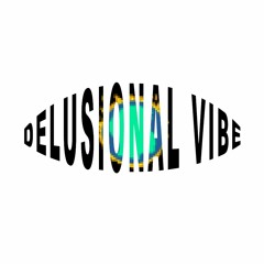 Delusional Vibe 5
