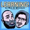 Learning! with Wes & Mitchell (a podcast)