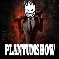 PLANTUMSHOW “Mr Facker”