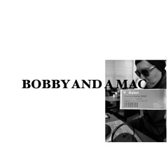 BOBBY AND A MAC