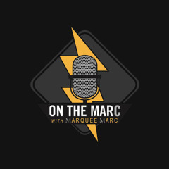 On the Marc w/ Marquee Marc