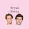 Being Bored with Ben and Liam