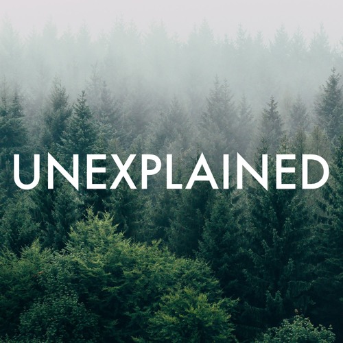 Unexplained Podcast's stream on SoundCloud - Hear the world's sounds
