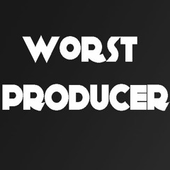 Worst Producer