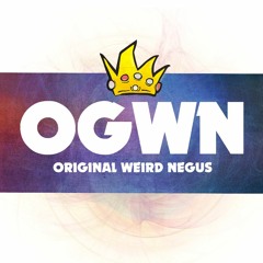 OGWN | Original Weird Negus