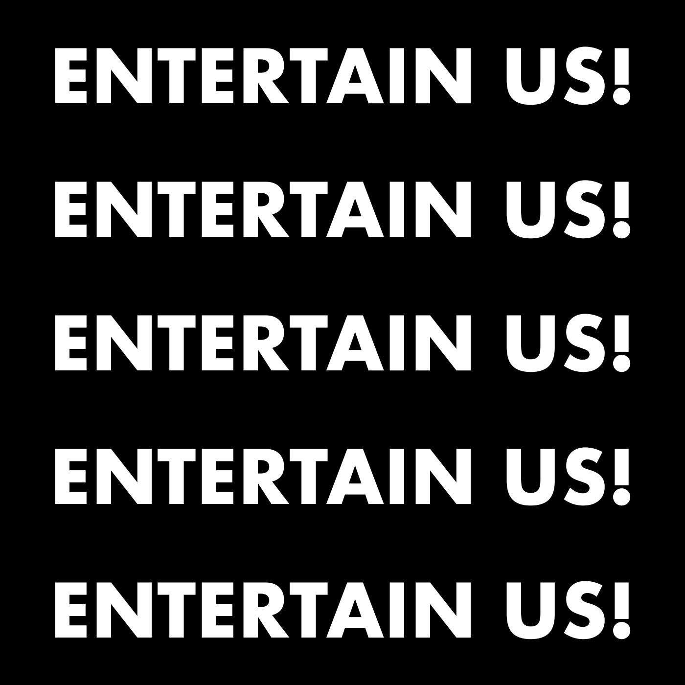 Entertain Us!