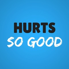 Hurts So Good