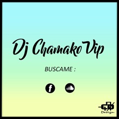 ''DJ CHAMAKO VIP'' - OFICIAL - ººCHICLAYO - PERÙºº