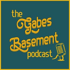 The Gabes Basement Podcast