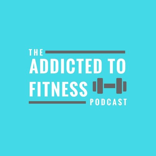 Addicted to Fitness podcast artwork
