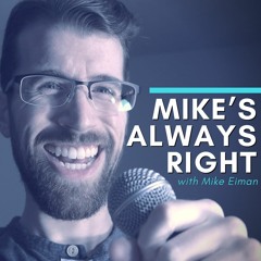 Mike's Always Right