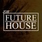 2018 FUTURE HOUSE