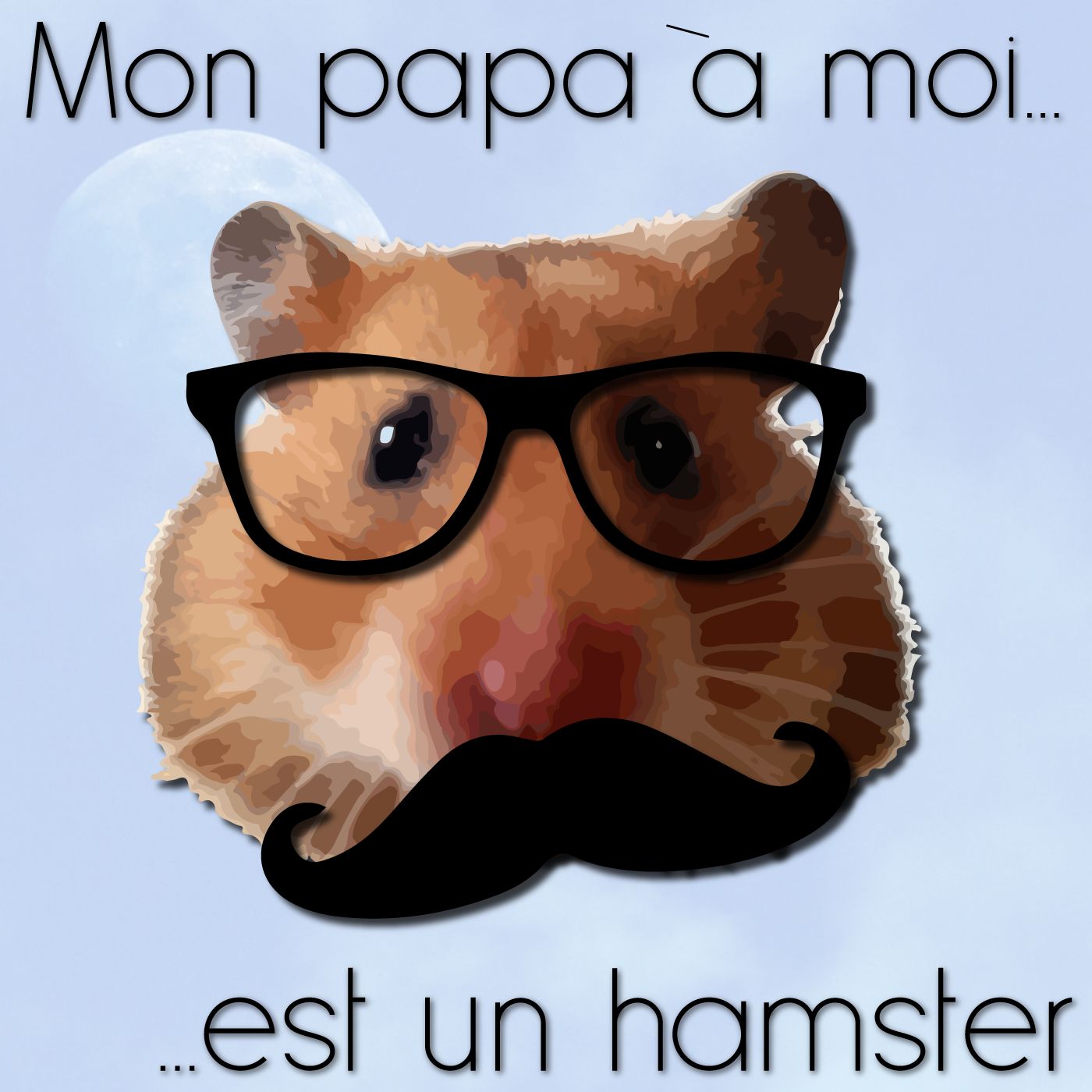 Mon papa à moi est un hamster