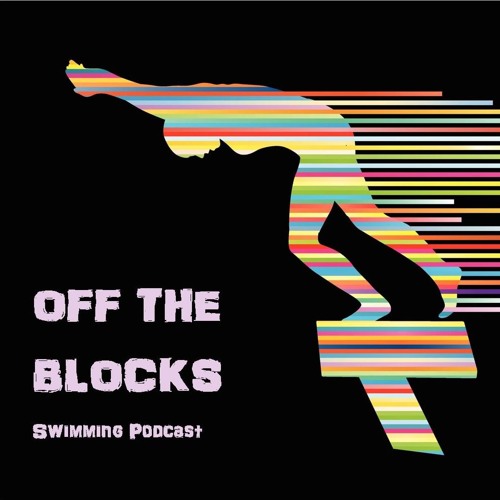 Stream Off The Blocks Swimming Podcast | Listen to podcast episodes ...