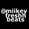 MiikeyFreshhBeats