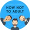 How Not to Adult