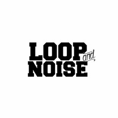 Loop And Noise
