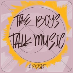 The Boys Talk Music